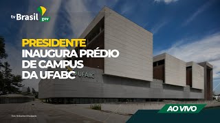 AO VIVO  Presidente inaugura prédio de campus da UFABC [upl. by Vincent113]