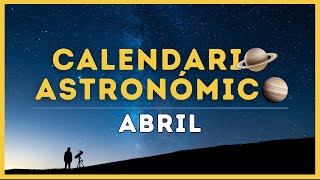 🗓️ Calendario astronómico abril 🪐 Efemérides astronómicas de abril 🚀🌌 astronomia planetas lunahoy [upl. by Eelyam]