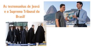 As testemunhas de Jeová e o Supremo Tribunal do Brasil [upl. by Shantha468]