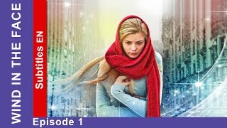 Wind in the Face  Episode 1 Russian TV Series StarMedia Melodrama English Subtitles [upl. by Barrus]