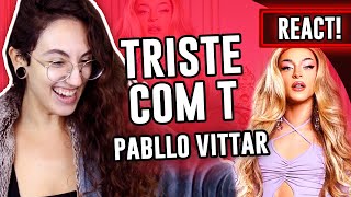 REACT Pabllo Vittar Triste com T  Luma Show [upl. by Alessandro683]