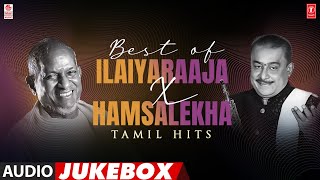 Best Of Ilaiyaraaja X Hamsalekha Tamil Hits Jukebox  Ilaiyaraaja X Hamsalekha Kollywood Songs [upl. by Atela]