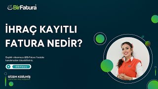 İhracatçılar İçin Kritik Bilgi İhraç Kayıtlı Fatura Nedir [upl. by Bethanne264]