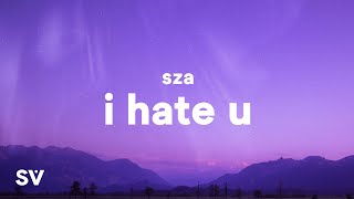 SZA  I Hate U Lyrics [upl. by Tybald]