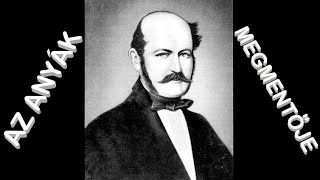 Semmelweis Ignác  Az Anyák Megmentője [upl. by Dragelin]