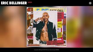 Eric Bellinger  Legs Audio [upl. by Joanne]