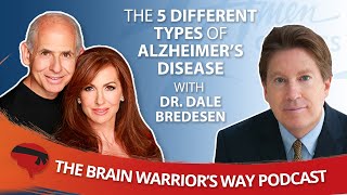 The 5 Different Types of Alzheimer’s Disease with Dr Dale Bredesen  TBWWP [upl. by Hsaka]