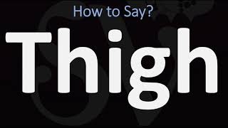 How to Pronounce Thigh CORRECTLY [upl. by Fulcher]