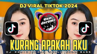 DJ KURANG APAKAH AKU  BETAPA SAKIT YANG KU RASAKAN JEDAG JEDUG REMIX VIRAL TIKTOK FULL BASS TERBARU [upl. by Nissie]