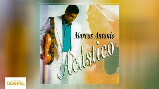 Marcos Antônio  Acústico CD Completo [upl. by Htebzile]