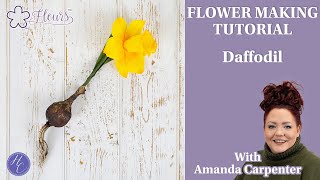 Daffodil  Fleurs Flower Making Tutorial  Amanda  Highlight Crafts [upl. by Gerty]