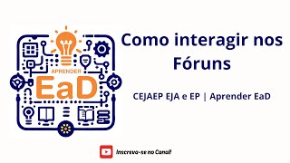 CEJAEP EJA e EP  Vídeo nº 05  Como interagir nos Fóruns na plataforma [upl. by Yejus774]