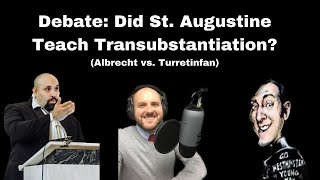 Debate Did St Augustine Believe Transubstantiation William Albrecht vs Turretinfan [upl. by Laurinda901]