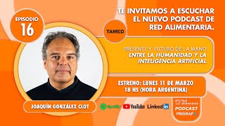 Podcast Red Alimentaria  Episodio 16  Joaquín González Clot [upl. by Esmerolda]