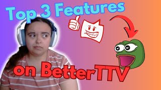 Top 3 Features on BetterTTV [upl. by Aek]