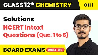 Solutions  NCERT Intext Questions Que 1 to 6  Class 12 Chemistry Chapter 1  CBSE 202425 [upl. by Elokin382]