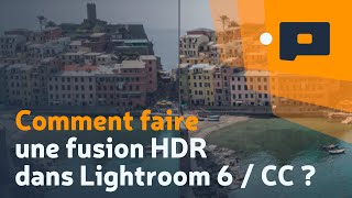 📷 Comment faire une fusion HDR dans Lightroom 6  CC [upl. by Iur]