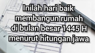 inilah hari baik membangun rumah menurut hitungan jawa di bulan Besar 1445 H [upl. by Llekcor]