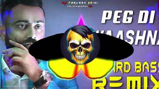 PEG Di Waashna Dj Remix Hard Bass  Full Vibration Mix  Dj Parveen Saini Mahendergarh [upl. by Akienaj]