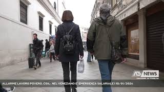 ALLARME LAVORO POVERO CGIL NEL VENEZIANO E’ EMERGENZA SALARIALE  10012024 [upl. by Nylirrehs181]