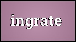 Ingrate Meaning [upl. by Ilaw]