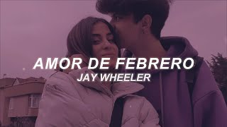 Jay Wheeler  Amor de Febrero LetraLyrics [upl. by Dorri406]