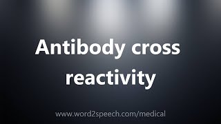 Antibody cross reactivity  Medical Definition [upl. by Ewold408]