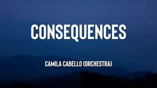 Consequences  Camila Cabello orchestra Lyrics Video 💫 [upl. by Teevens492]