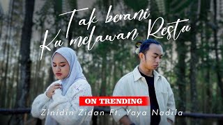 Zinidin Zidan Ft Yaya Nadila  Tak Berani Ku Melawan Restu Official Music Video [upl. by Anah]