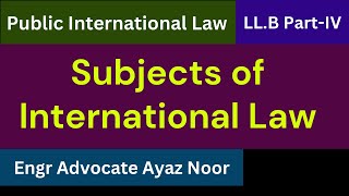 Subjects of International Law  Engr Advocate Ayaz Noor [upl. by Kiri]