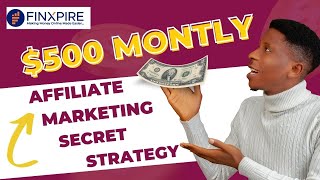 How to Make 500 Monthly with Affiliate Marketing  Finxpire StepByStep Guide [upl. by Anaerb372]