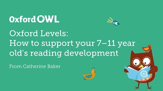 Oxford Levels How to support your 7–11 year old’s reading development  Oxford Owl [upl. by Anilosi]