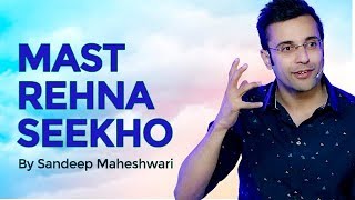 Mast Rehna Seekho  By Sandeep Maheshwari [upl. by Perkoff]