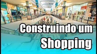 COMO CONSTRUIR UM SHOPPING [upl. by Eenhat]