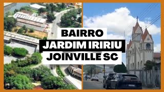 Bairro JARDIM IRIRIÚ em Joinville  Ótimo lugar para se morar [upl. by Wasserman]