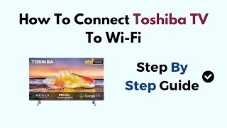 How To Connect Toshiba TV To WiFi [upl. by Uella181]