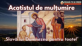 Acatistul de multumire „Slava lui Dumnezeu pentru toate” [upl. by Milzie630]