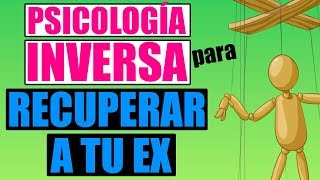 Como Aplicar La Psicología Inversa Para Recuperar A Tu Ex Hacer Que Tu Ex Te Busque [upl. by Seana]