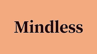 Mindless Pronunciation and Meaning [upl. by Raual]