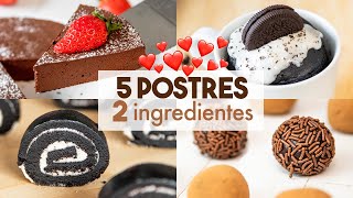 5 POSTRES con 2 INGREDIENTES y Sin Horno 🍫 [upl. by Siobhan]