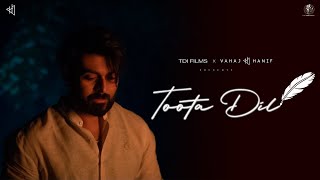 TOOTA DIL  Official Music Video  Vahaj Hanif [upl. by Hsetih]