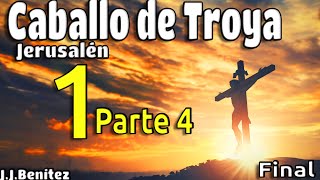 RESUMEN Caballo de Troya Jerusalén  Mu3rte de Jesús Final  4  JJBenítez  El Buen Lector [upl. by Legnalos]