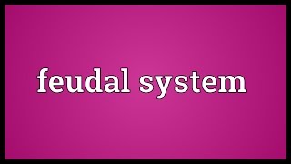 Feudal system Meaning [upl. by Christye]