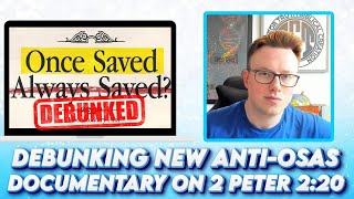 New AntiOSAS Documentary Believes 2 Peter 220 Teaches Conditional Security  Think Again [upl. by Ivy48]