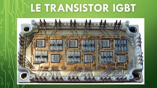 Transistor IGBT  Constitution et principe de fonctionnement  De la puce jusquau module [upl. by Akinirt]