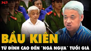 BẦU KIÊN lừng lẫy một thời là NGƯỜI “KHÔNG THIẾU TIỀN” và cú “NGÃ NGỰA” khi TUỔI GIÀ  PKT [upl. by Ynffit]