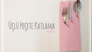 Üçü Bir Arada Peçete Katlama Tekniği [upl. by Esilanna86]