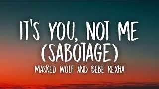 Masked Wolf amp Bebe Rexha  It’s You Not Me Sabotage Lyrics [upl. by Nick]