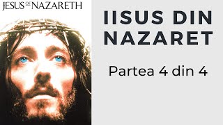 Iisus din Nazaret Jesus of Nazareth partea 4 din 4 HD [upl. by Gladys]