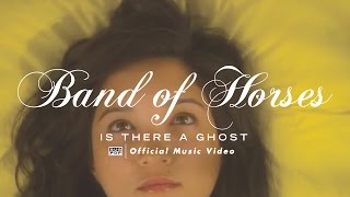 Band of Horses  Is There a Ghost OFFICIAL VIDEO [upl. by Orren]